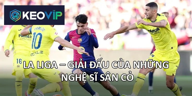 La Liga thu hút hàng triệu người hâm mộ