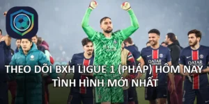 BXH Ligue 1 (Pháp)