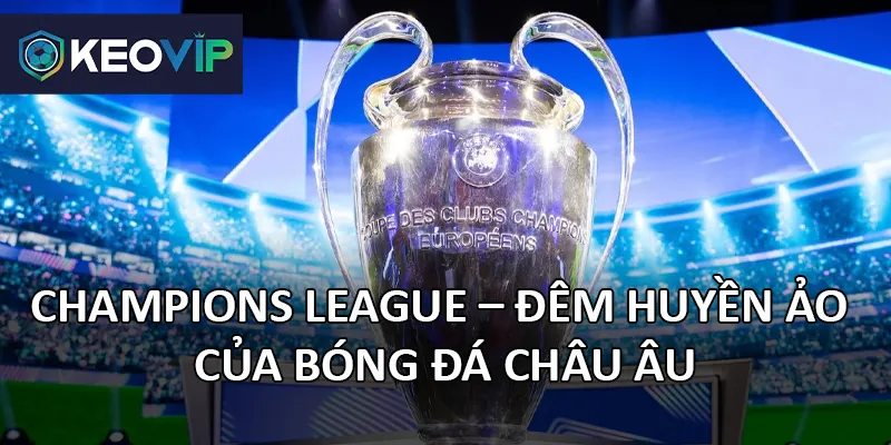 Champions League nổi bật với những trận cầu kịch tính