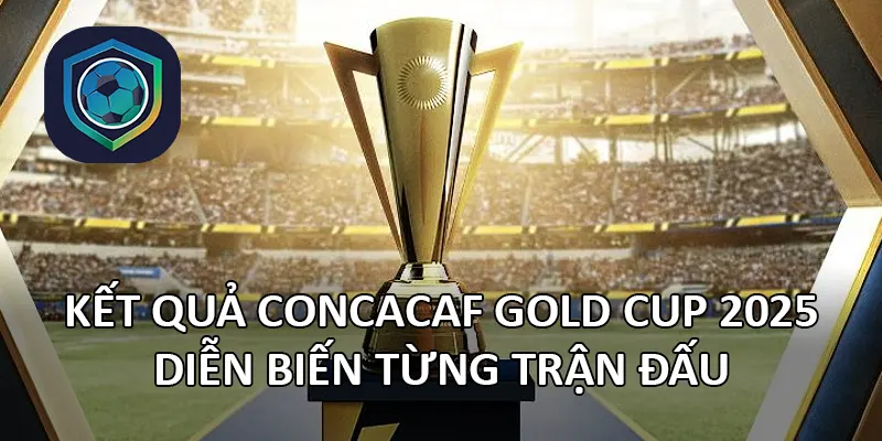 Kết quả CONCACAF Gold Cup 2025